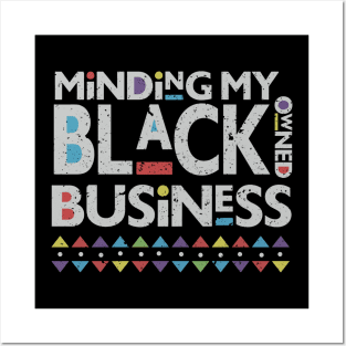 minding my black owned business Posters and Art